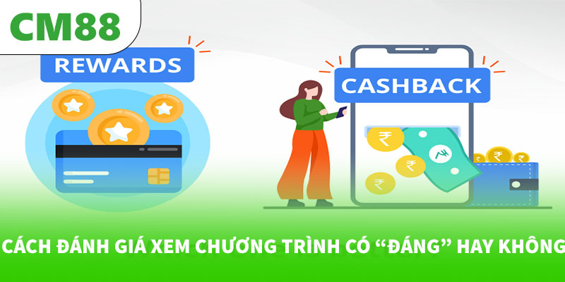 Cashback 15% nếu cược thua trong 3 ngày liên tiếp 7 Cách đánh giá xem chương trình có “đáng” hay không