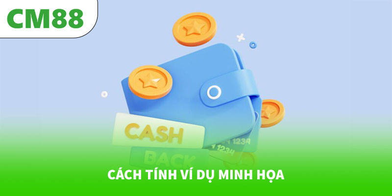 Cashback 15% nếu cược thua trong 3 ngày liên tiếp 6 Cách tính ví dụ minh họa