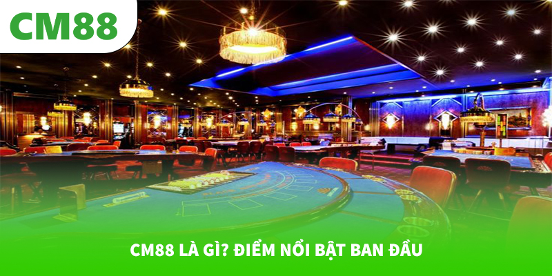 Giới thiệu 4 CM88 là gì? Điểm nổi bật ban đầu
