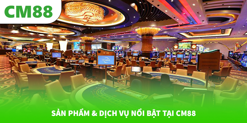Giới thiệu 6 Sản phẩm & dịch vụ nổi bật tại CM88