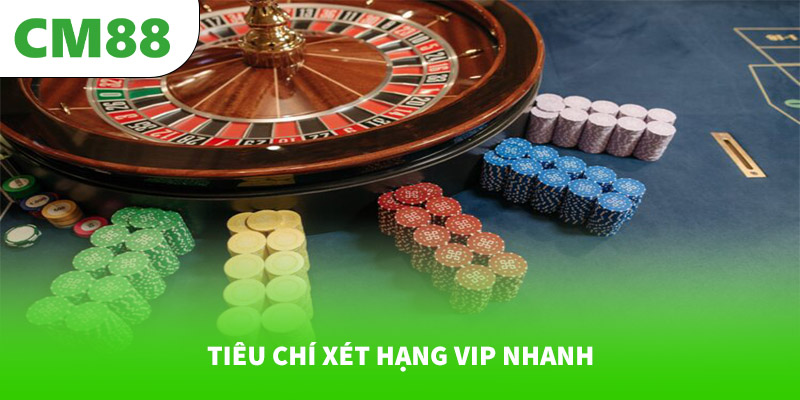 Làm sao để lên VIP nhanh tại CM88? 6 Tiêu chí xét hạng VIP nhanh